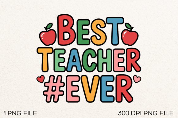 Best Teacher Ever PNG Design: Graphics for T-Shirt Designs