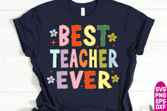 Best Teacher Ever PNG: Graphics for T-Shirt Designs