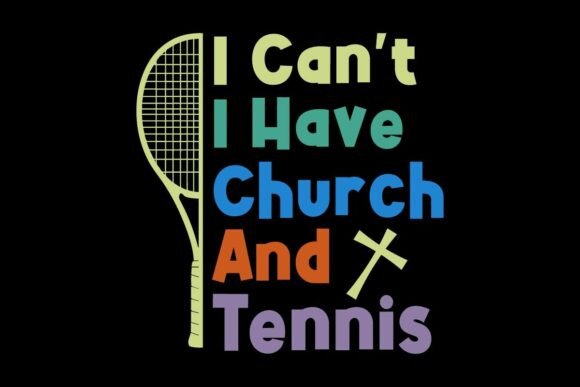 I Can't I Have Church and Tennis Svg Graphics