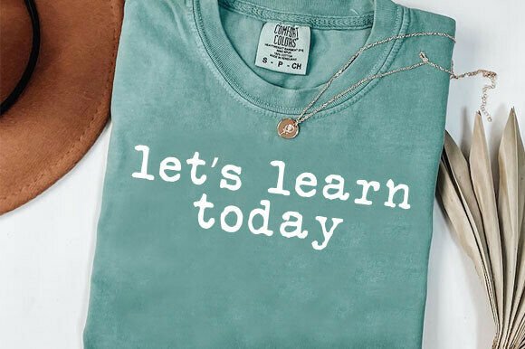 Let’s Learn Today PNG: Graphics for T-Shirt Designs
