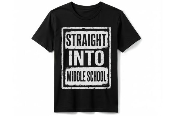 Straight into Middle School Graphics for T-Shirt Designs
