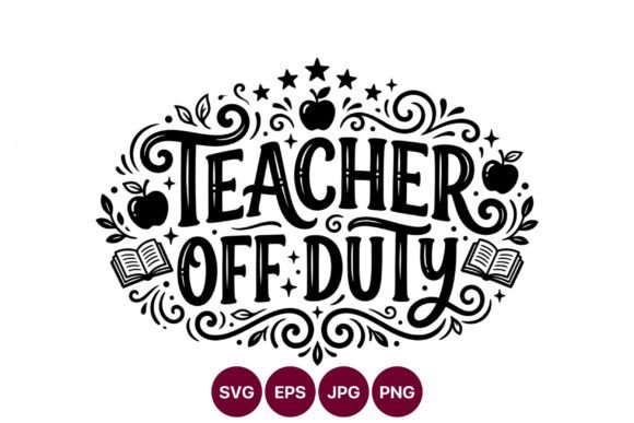 Teacher Off Duty Graphics & Illustrations Review