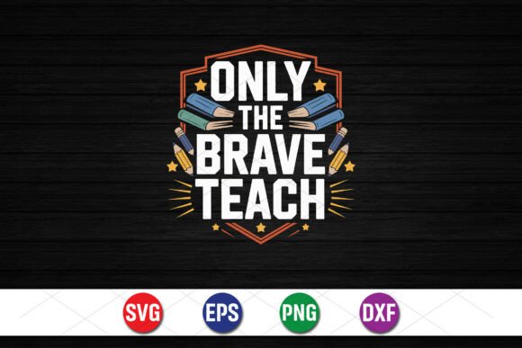 Teaching is for the Brave SVG: Bold Graphics for T-Shirt Designs